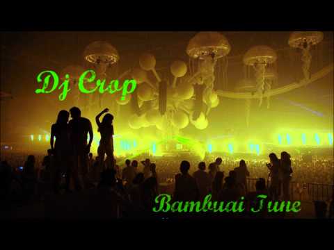 DJ Crop-Bambuai Tune