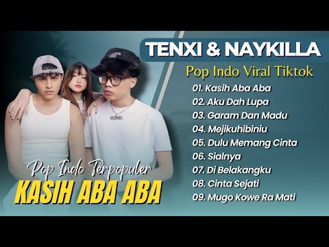TENXI & NAYKILLA - KASIH ABA ABA | AKU DAH LUPA | GARAM DAN MADU || LAGU POP VIRAL TIKTOK 2025