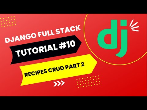 Python Django Tutorial #10 - Full Stack Web App [2024] - Recipes CRUD Part 2