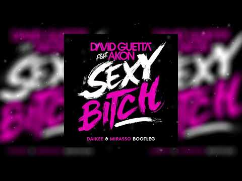 David Guetta, Akon - Sexy Bitch (Daikee X Mirasso Bootleg)