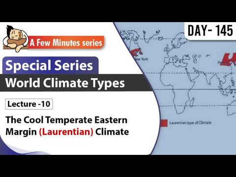 II World Climate Types II Lecture 10 - The Cool Temperate Eastern Margin (Laurentian) Climate II
