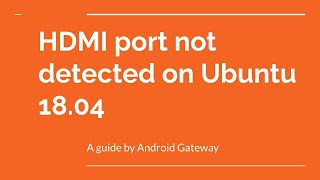 HDMI port not detected on Ubuntu 18.04