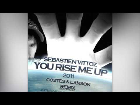 Sebastien Vittoz - You Rise Me Up 2011 (Costes & Lanson Remix)