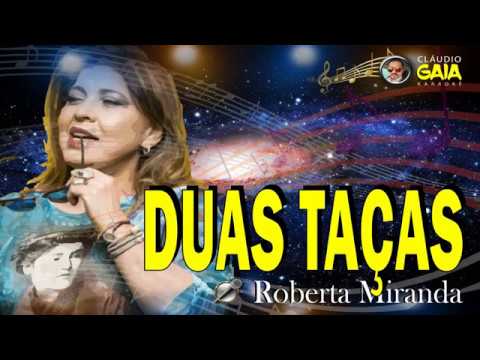 DUAS TAÇAS = ROBERTA MIRANDA - KARAOKÊ