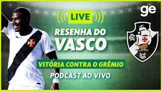 AO VIVO! GE VASCO ANALISA DUELO CONTRA O GRÊMIO PELO BRASILEIRÃO #podcast | ge.globo