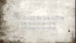 Skillet - Good To Be Alive (Lyric Video)