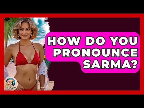 How Do You Pronounce Sarma? - TalkingSoutheastEurope