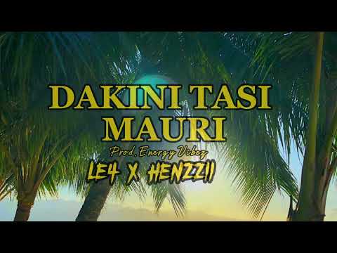 Le4 x Henzzii _ Dakini Tasi Mauri (Prod. Energy Vibez