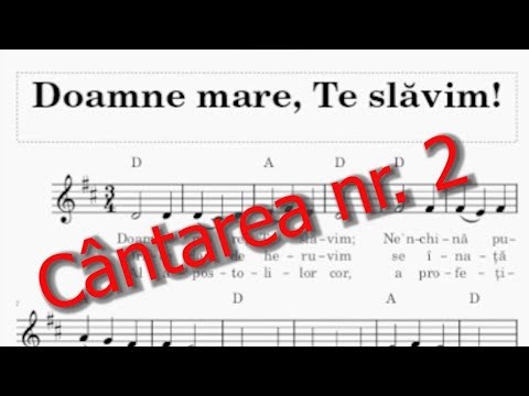 Doamne mare, Te slăvim  - (Cântecul 2 din Cântările Evangheliei)