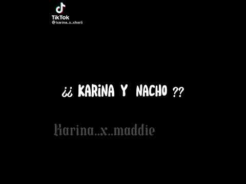 Karina y Nacho son La Pareja Ideal💖