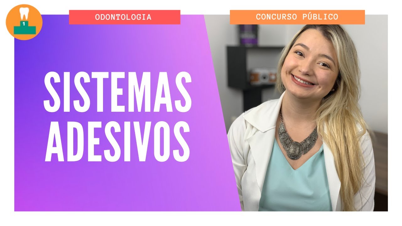 SISTEMAS ADESIVOS  ATUAIS - DENTÍSTICA [CONCURSO PÚBLICO]