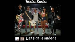 Las 6 de la mañana - Malas Kartas