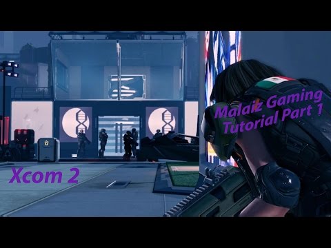 *New Game* Malaiz Gaming - Introduction and Tutorial Part I - X:Com 2