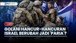 Brigade Golani Hancur-hancuran di Lebanon & Jabalia, Israel Disiratkan Berubah Jadi Negara 'Paria'