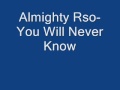 Almighty Rso You Will Never Know