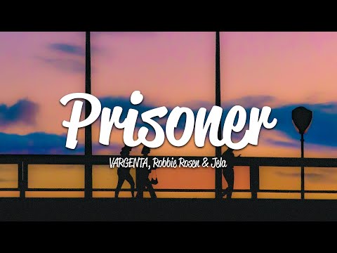 VARGENTA, Robbie Rosen & Jela - Prisoner (Lyrics)