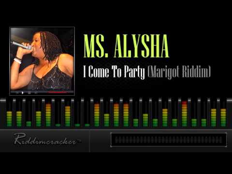 Ms Alysha  - I Come To Party (Marigot Riddim) [Soca 2013]