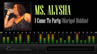 Ms Alysha  - I Come To Party (Marigot Riddim) [Soca 2013]