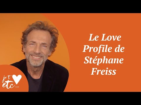Le Love Profile de Stéphane Freiss - Je t'aime etc S03