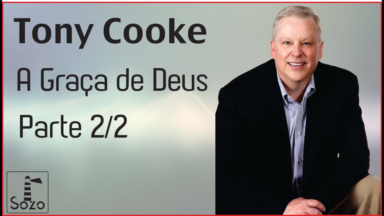 Tony Cooke - A Graça de Deus (Parte 2/2)
