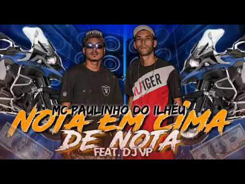 MC Paulinho Do Ilhéu - Nota Em Cima De Nota (DJ VP)