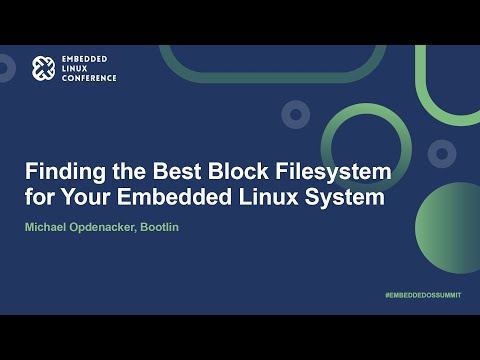 Finding the Best Block Filesystem for Your Embedded Linux System - Michael Opdenacker, Bootlin