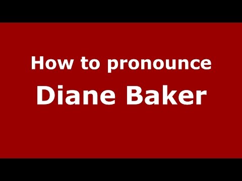 How to pronounce Diane Baker (American English/US)  - PronounceNames.com