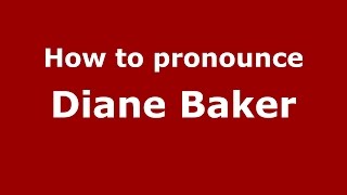 How to pronounce Diane Baker