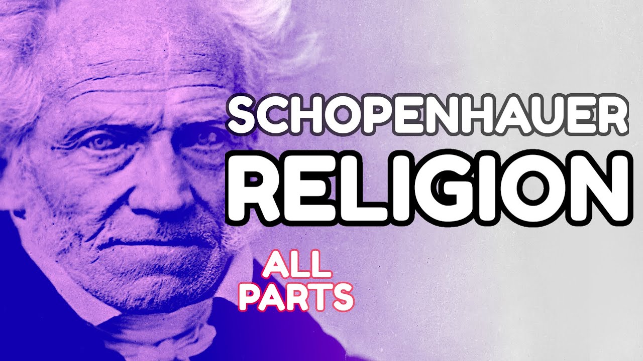 Schopenhauer's Philosophy of Religion: Christianity vs Buddhism and Hinduism (all parts)