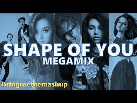 SHAPE OF YOU (Megamix) | Ed Sheeran, Ariana Grande, Alessia Cara, The Chainsmokers & More (Mashup)