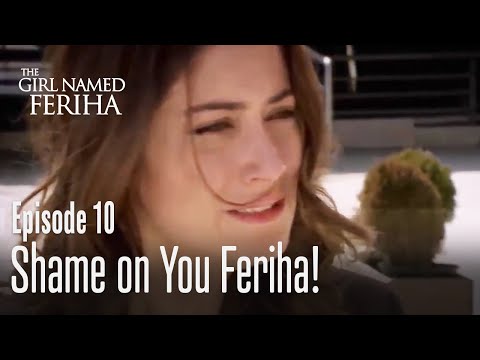 Shame on you Feriha! - The Girl Named Feriha Episode 10