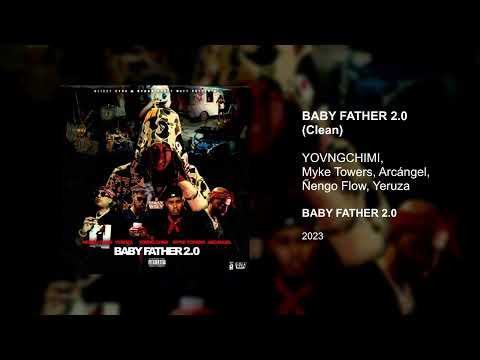 YOVNGCHIMI, Myke Towers, Arcángel, Ñengo Flow, Yeruza - BABY FATHER 2.0 (Clean version)