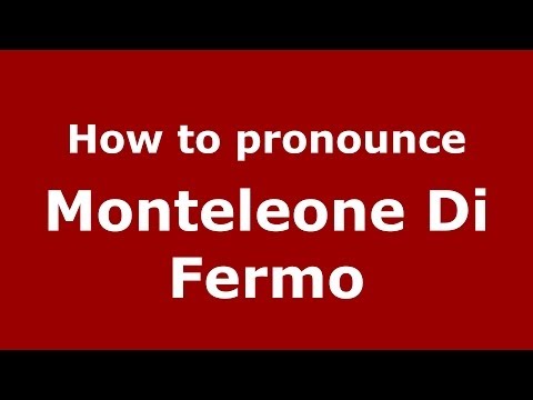 How to pronounce Monteleone Di Fermo (Italian/Italy) - PronounceNames.com