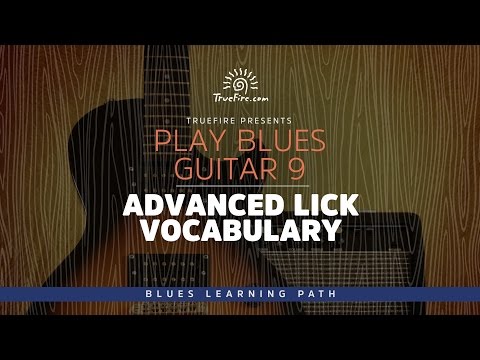 Play Blues Guitar 9: Advanced Lick Vocabulary - Intro
