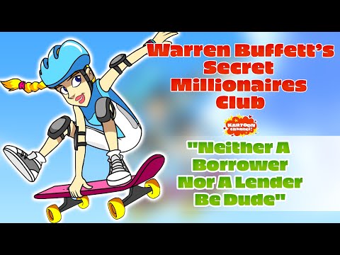 Warren Buffett's Secret Millionaires Club - Episode 2 - Neither A Borrower Nor A Lender Be, Dude