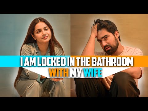 I am locked in the bathroom with my wife. - Saqib Saifi