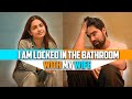 I Am Locked In The Bathroom With My Wife Saqib Saifi