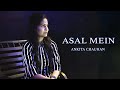 ASAL MEIN II DARSHAN RAVAL II FEMALE VERSION II ANKITA CHAUHAN IIINDIE MUSIC LABEL