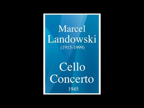 Marcel Landowski (1915-1999) : Cello Concerto (1945)