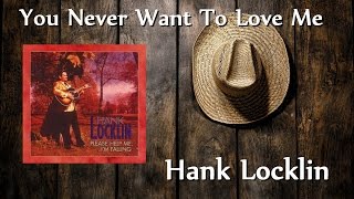 Hank Locklin - You Never Want To Love Me