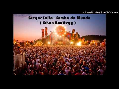 Gregor Salto - Samba do Mundo ( Erkan Bootlegg )