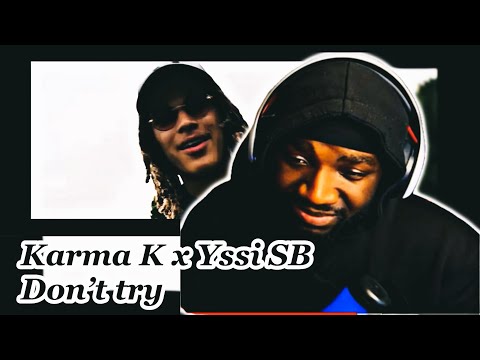 Karma K x Yssi SB - Don’t try (Prod. Sosamillz) | REACTION