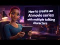 How To Create An AI Movie Series With Multiple Talking Character Step By Step Tutorial