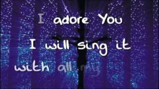 I Adore You - Jesus Culture (Chris Quilala) (lyrics)