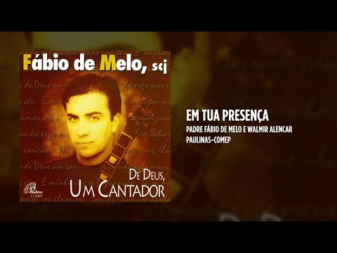 Em Tua presença - Walmir Alencar  Fábio de Melo scj