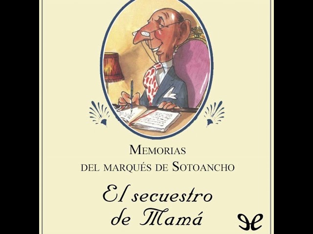Vídeo relacionado con El secuestro de mamá (Marqués de Sotoancho): Memorias del marqués de Sotoancho
