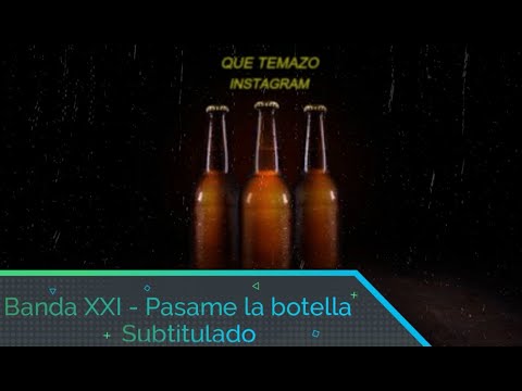 Banda XXI - Pásame La Botella /LETRA
