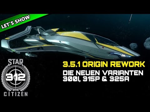 STAR CITIZEN 3.5 [Let's Show] #312 ⭐ ORIGIN REWORK: 300i, 315p & 325a | Gameplay Deutsch/German