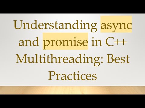 Understanding async and promise in C+ +  Multithreading: Best Practices