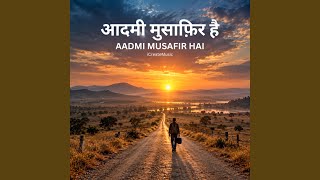 Aadmi Musafir Hai